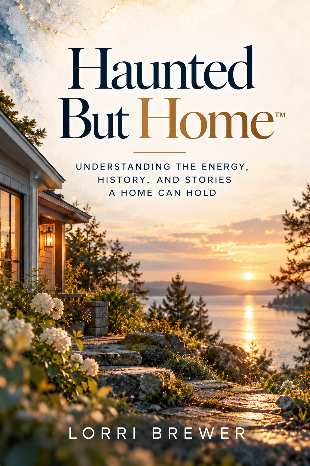 Haunted But Home™ ebook cover by Lorri Brewer, featuring a coastal home overlooking the water at sunset